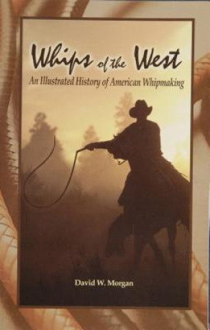 Kniha Whips of the West David W. Morgan