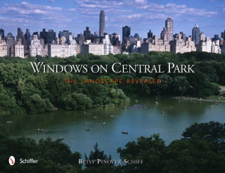 Carte Windows on Central Park: The Landscape Revealed Betsy Pinover Schiff