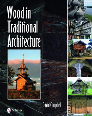 Knjiga Wood in Traditional Architecture David Campbell