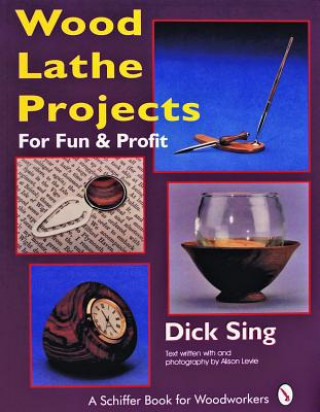 Carte Wood Lathe Projects for Fun and Profit Dick Sing