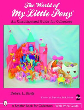 Könyv World of My Little Pony, The: an Unauthorized Guide for Collectors Debra L. Birge