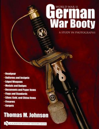 Kniha World War II German War Booty: A Study in Photographs Thomas M. Johnson