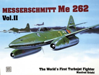 Kniha World's First Turbo-Jet Fighter: Me 262 Vol II Manfred Griehl