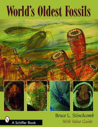 Kniha World's Oldest Fossils Bruce L. Stinchcomb