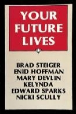 Könyv Your Future Lives Brad Steiger