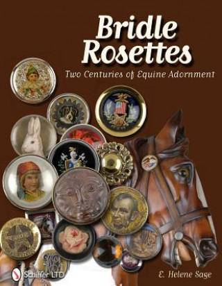 Книга Bridle Rettes: Two Centuries of Equine Adornment E. Helene Sage