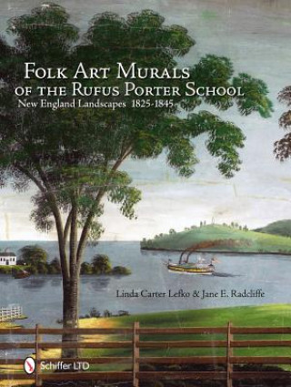 Książka Folk Art Murals of the Rufus Porter School: New England Landscapes: 1825-1845 Linda Carter Lefko