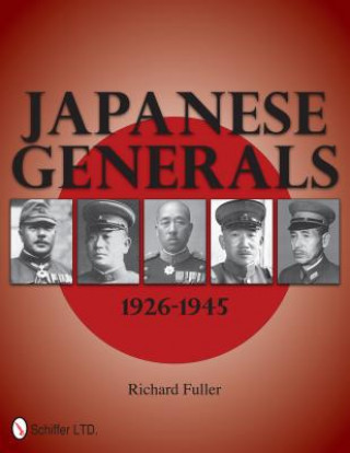 Kniha Japanese Generals 1926-1945 Richard Fuller