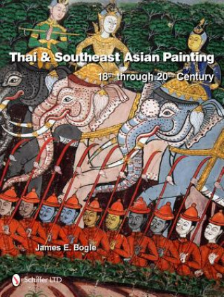 Книга Thai and Southeast Asian Painting: 18th through 20th Century James E. Bogle