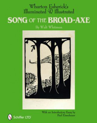 Kniha Wharton Esherick's Illuminated and Illustrated Song of the Broad-Axe: By Walt Whitman Walter Whitman