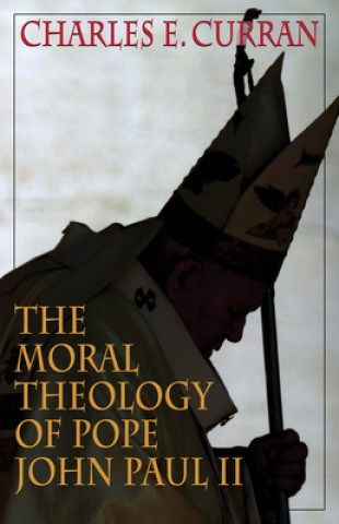 Kniha Moral Theology of Pope John Paul II Curran