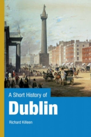 Kniha Short History of Dublin Richard Killeen