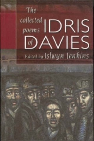 Carte Collected Poems of Idris Davies, The Idris Davies