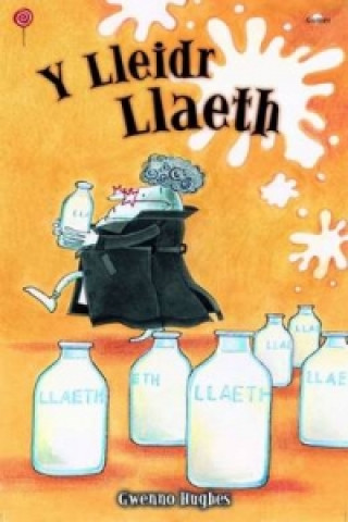 Kniha Cyfres Lolipop: Lleidr Llaeth, Y Gwenno Hughes