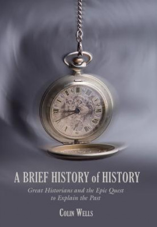 Knjiga Brief History of History Colin Wells