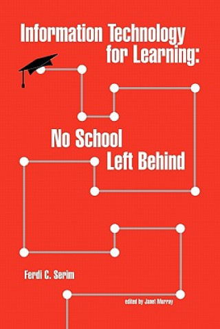 Knjiga Information Technology for Learning Ferdi C. Serim