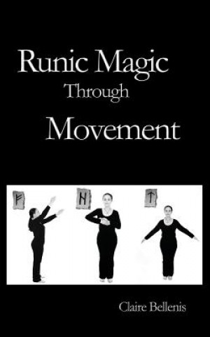 Knjiga Runic Magic Through Movement Claire Bellenis