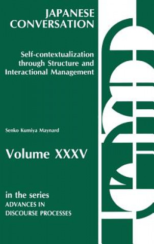 Könyv Japanese Conversation--Self-Contextualization Through Structure and Interactional Management Senko K. Maynard