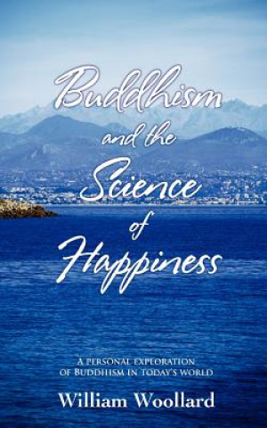 Libro Buddhism and the Science of Happiness William Woollard