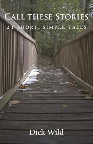 Книга Call These Stories - 21 Short, Simple Tales Dick Wild