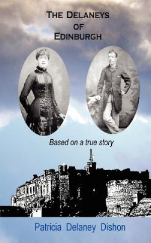 Carte Delaneys of Edinburgh - Based on a True Story Patricia Delaney Dishon
