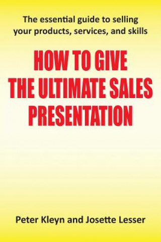 Buch How to Give the Ultimate Sales Presentation - The Essential Guide to Selling Your Products, Services and Skills Josette Lesser