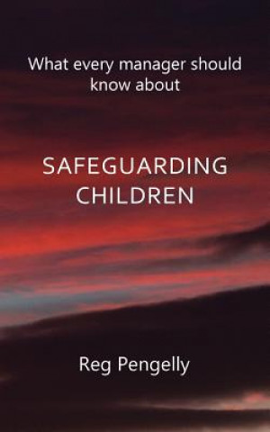 Carte What Every Manager Should Know About Safeguarding Children - A Handbook Reg Pengelly