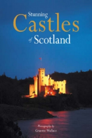 Kniha Stunning Castles of Scotland Graeme Wallace