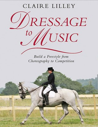 Kniha Dressage to Music Claire Lilley