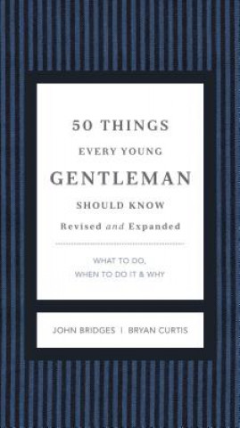 Carte 50 Things Every Young Gentleman Should Know Revised and Expanded Bryan Curtis
