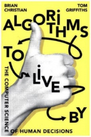 Kniha Algorithms to Live by BRIAN CHRISTIAN