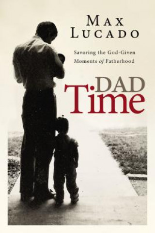 Könyv Dad Time Max Lucado