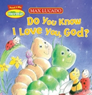 Carte Do You Know I Love You, God? Max Lucado