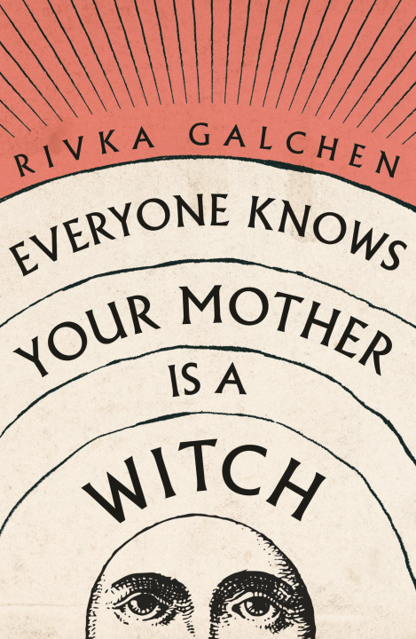 Kniha Everyone Knows Your Mother is a Witch RIVKA GALCHEN