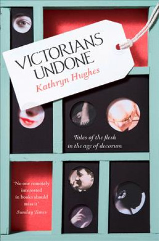 Book Victorians Undone Kathryn Hughes