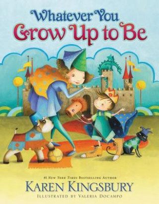 Könyv Whatever You Grow Up to Be Karen Kingsbury