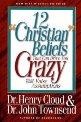 Könyv 12 'Christian' Beliefs That Can Drive You Crazy Dr. John Townsend