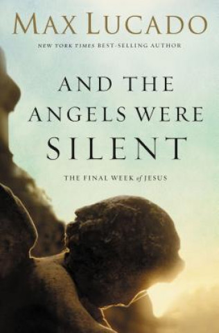 Buch And the Angels Were Silent Lucado