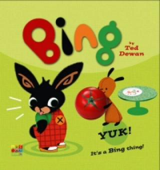 Könyv Bing: Yuk! Ted Dewan