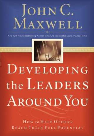 Kniha Developing the Leaders Around You John C. Maxwell
