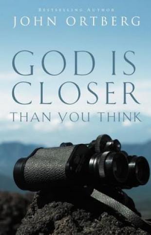 Carte God Is Closer Than You Think John Ortberg