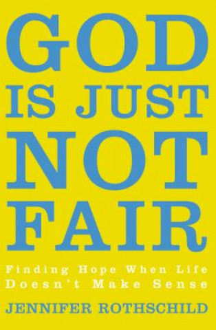 Könyv God Is Just Not Fair Jennifer Rothschild