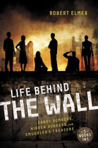 Книга Life Behind the Wall Robert Elmer