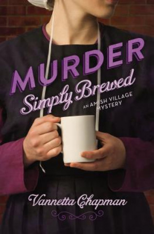 Kniha Murder Simply Brewed Vannetta Chapman