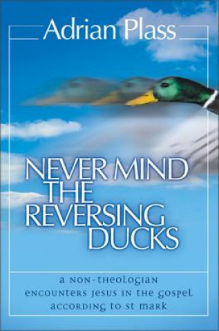 Könyv Never Mind the Reversing Ducks Adrian Plass