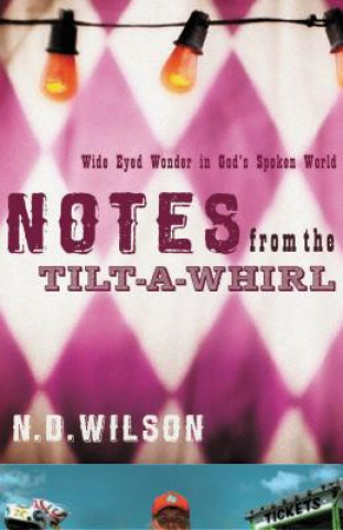 Carte Notes From The Tilt-A-Whirl N. D. Wilson