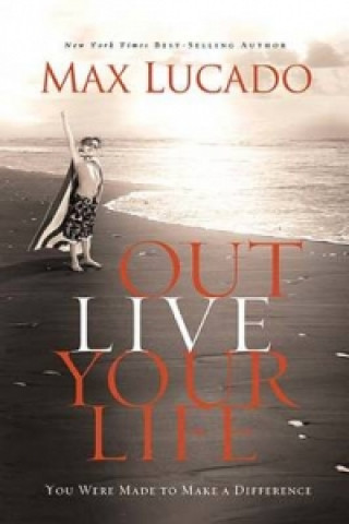 Könyv Outlive Your Life Max Lucado