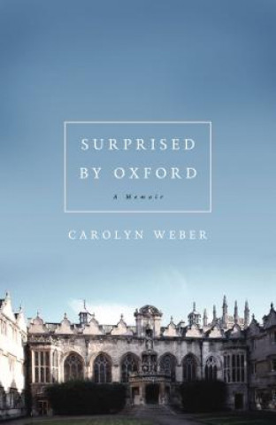 Kniha Surprised by Oxford Carolyn Weber