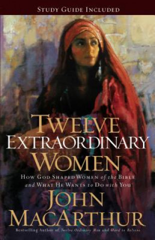 Carte Twelve Extraordinary Women John Macithur