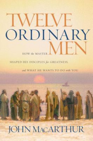 Kniha Twelve Ordinary Men John MacArthur
